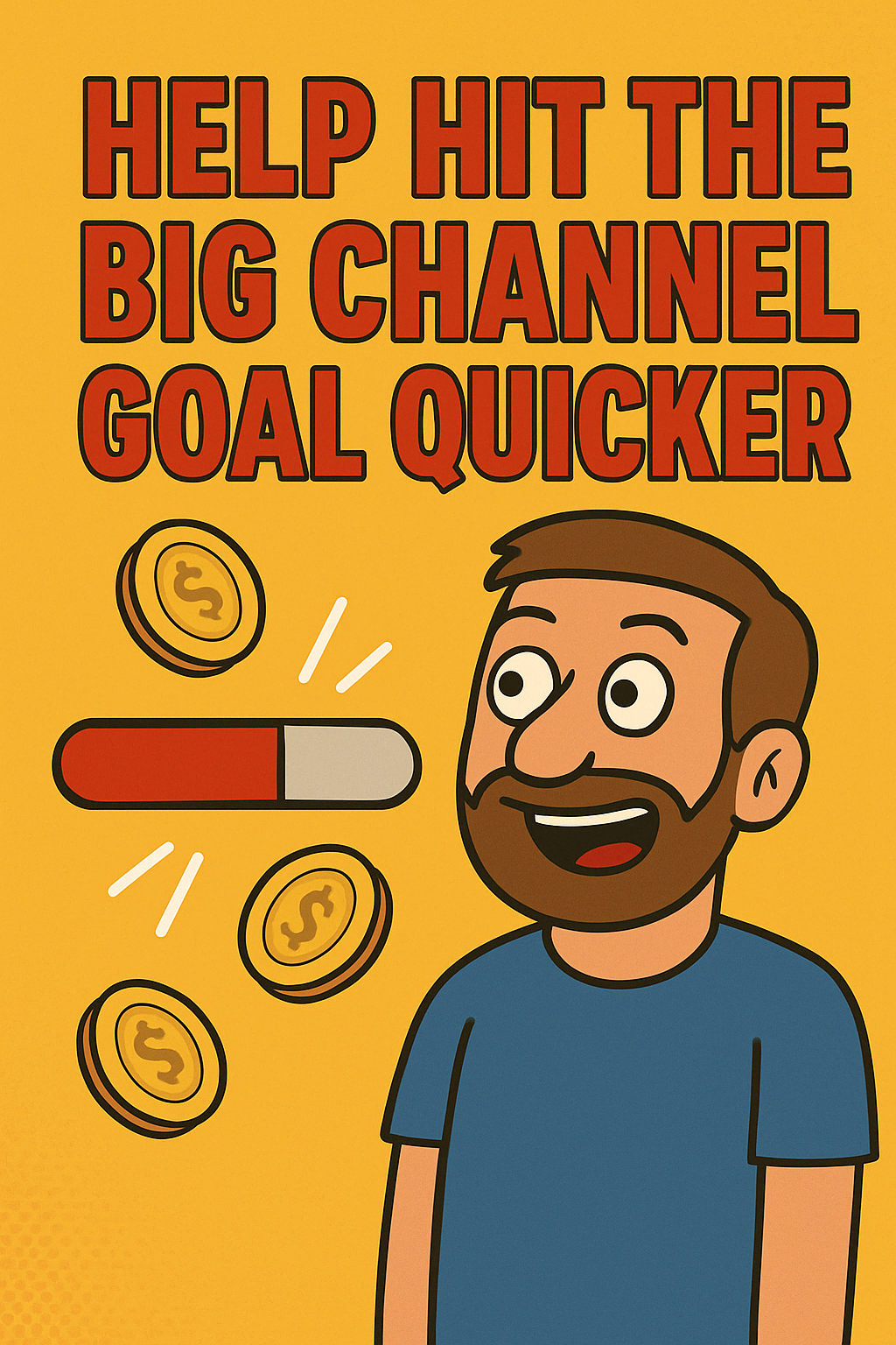 Help Hit The BIG Channel Goal Quicker